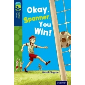 Oxford Reading Tree TreeTops Fiction: Level 14: Okay, Spanner, You Win! | David Clayton (2014)