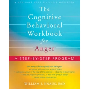 The Cognitive Behavioral Workbook for Anger | William J. Knaus, Robert Alberti (ISBN: 9781684034321)