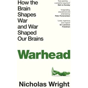 Warhead: How the Brain Shapes War and War Shaped Our Brains (ISBN: 9781035014002)