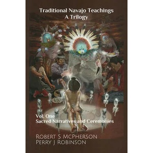 Traditional Navajo Teachings: Sacred Narratives and Ceremonies | McPherson, Robert S. , Robinson, Perry Juan (ISBN: 9781646425167)