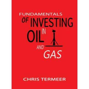 Fundamentals of Investing in Oil and Gas | Chris Termeer (ISBN: 9780989043403)
