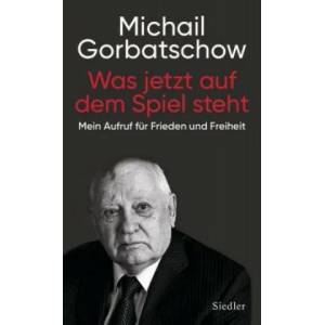 Was jetzt auf dem Spiel steht | Michail Gorbatschow (ISBN: 9783827501288)