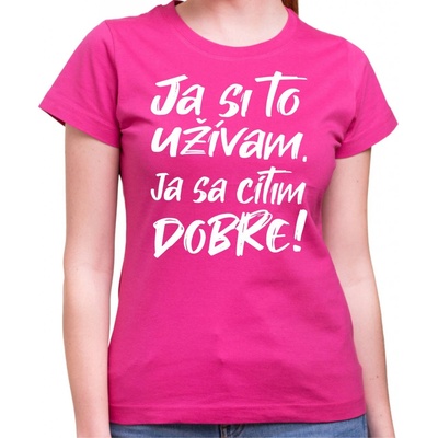 Coolsign Tričko Ja si to užívam ja sa cítim dobre ružová