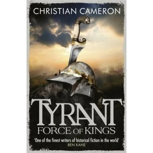 Tyrant: Force of Kings | Christian Cameron (2015)