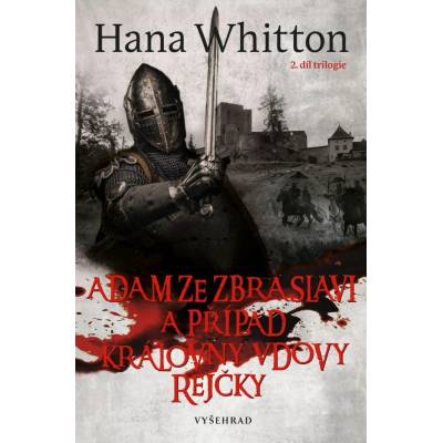 Adam ze Zbraslavi a případ královny vdovy Rejčky - Hana Whitton, Michal Houba ilustrátor