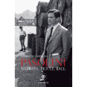 Morire per le idee. Vita letteraria di Pier Paolo Pasolini | Roberto Carnero (ISBN: 9788830109452)