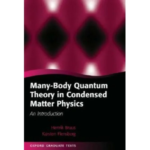Many-Body Quantum Theory in Condensed Matter Physics | Karsten Flensburg, Henrik Bruus (2004)