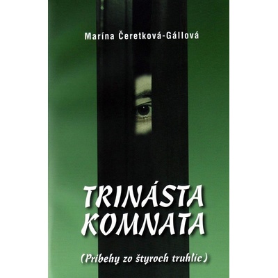 Trinásta komnata Príbehy zo... Čeretková-Gállová, Marína