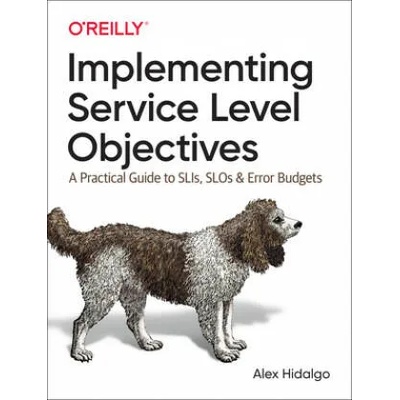 Implementing Service Level Objectives | Alex Hidalgo