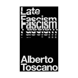Late Fascism | Alberto Toscano (ISBN: 9781839760204)