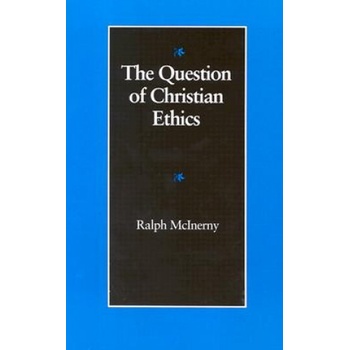Question of Christian Ethics | Ralph McInerny