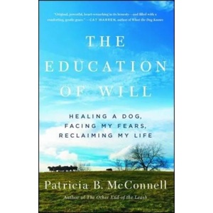 The Education of Will: Healing a Dog, Facing My Fears, Reclaiming My Life (ISBN: 9781501150173)