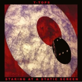 Staring at a Static Screen - T-Tops CD