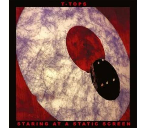 Staring at a Static Screen - T-Tops CD