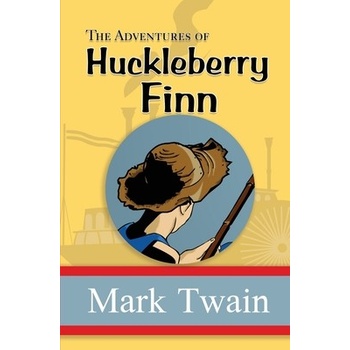 The Adventures of Huckleberry Finn - the Original, Unabridged, and Uncensored 1885 Classic Readers Library Classics Twain Mark