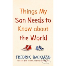 Things My Son Needs to Know About The World - Fredrik Backman
