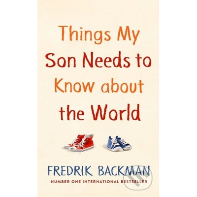 Things My Son Needs to Know About The World - Fredrik Backman