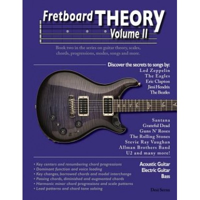 Fretboard Theory Volume II: Book two in the series on guitar theory, scales, chords, progressions, modes, songs, and more
