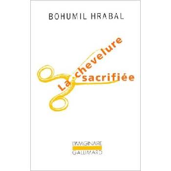 LA CHEVELURE SACRIFIEE - Bohumil Hrabal