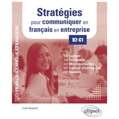 FLE (Français langue étrangère). Stratégies pour communiquer en français en entreprise. B2-C1