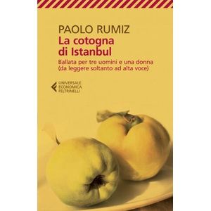 La cotogna di Istanbul. Ballata per tre uomini e una donna (da leggere soltanto ad alta voce) | Paolo Rumiz (ISBN: 9788807886478)