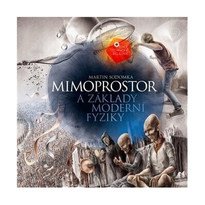 Mimoprostor a základy moderní fyziky - Martin Sodomka