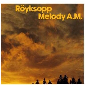 ROYKSOPP: MELODY A.M. CD
