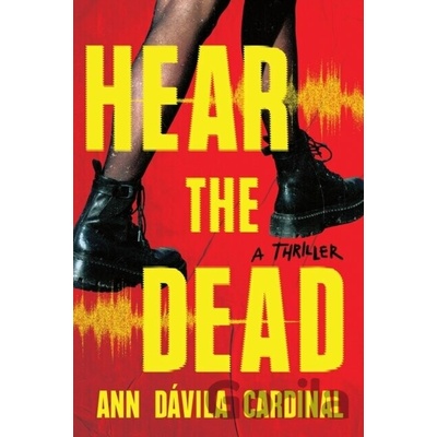 Hear the Dead - Ann Davila Cardinal