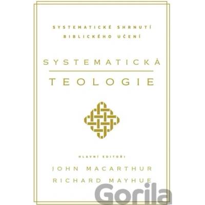 Systematická teologie - John MacArthur, Richard Mayhue
