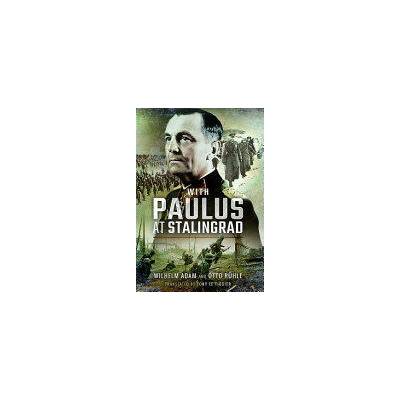 With Paulus at Stalingrad | WILHELM ADAM
