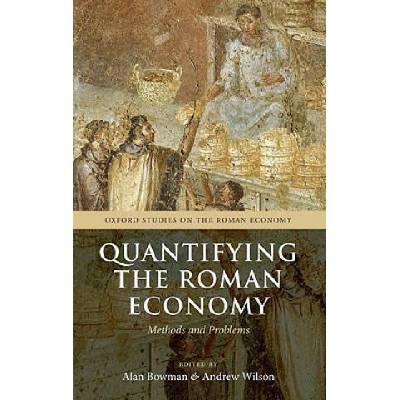 Quantifying the Roman Economy | Alan Bowman, Andrew Wilson