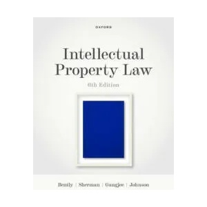 Intellectual Property Law | Bently, Lionel (Herchel Smith Professor of Intellectual Property, University of Cambridge), Sherman, Brad (ARC Laureate Professor, University of Queensland), Gangjee, Dev (Professor of Intellectual Prop (ISBN: 9780198869917)