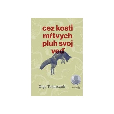 Cez kosti mŕtvych pluh svoj veď - Olga Tokarczuk