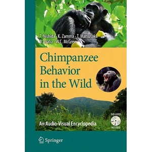 Chimpanzee Behavior in the Wild | Toshisada Nishida, Koichiro Zamma, Takahisa Matsusaka (ISBN: 9784431538943)