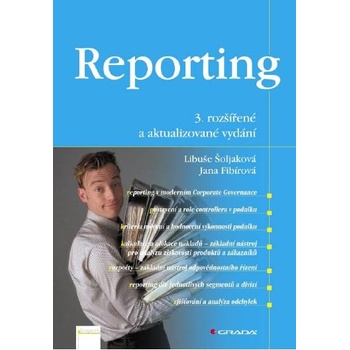 Reporting -- 3. rozšířené a aktualizované vydání - Jana Fibírová, Libuše Šoljaková