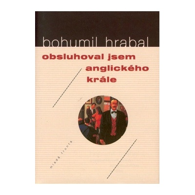 Obsluhoval jsem anglického krále - Bohumil Hrabal