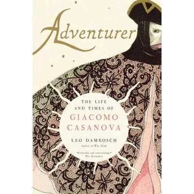 Adventurer, The Life and Times of Giacomo Casanova Yale University Press