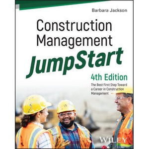 Construction Management JumpStart: The Best First Step Toward a Career in Construction Management, 4 th Edition | Jackson, Barbara J (2025)