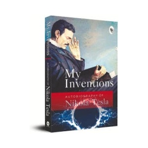 My Inventions: Autobiography of Nikola Tesla (ISBN: 9789354401473)