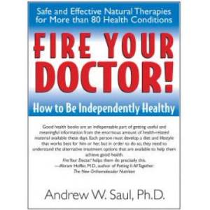 Fire Your Doctor! | Andrew W. Saul (2006)