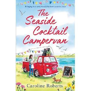 Seaside Cocktail Campervan | Caroline Roberts (ISBN: 9780008483487)