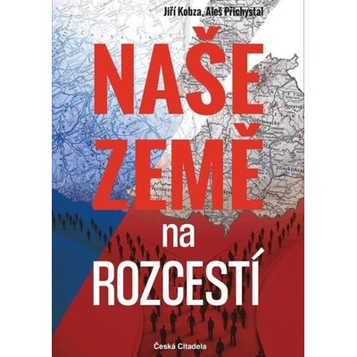 Naše země na rozcestí - Kobza, Aleš Přichystal Jiří