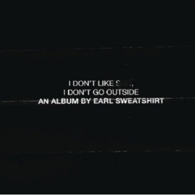 I Don't Like Shit, I Don't Go Outside Earl Sweatshirt