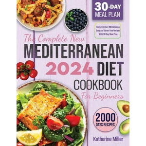 The complete New Mediterranean Diet Cookbook For Beginners 2024 (ISBN: 9781961902817)