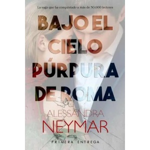 Bajo el cielo púrpura de Roma: Pasión | Alessandra Neymar (ISBN: 9781097415496)