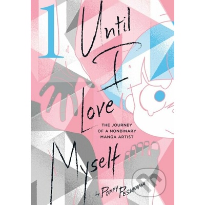 Until I Love Myself, Vol. 1: The Journey of a Nonbinary Manga Artist