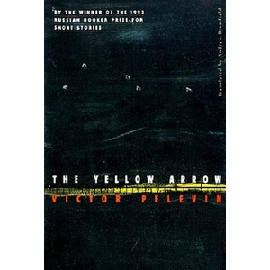 The Yellow Arrow | Victor Pelevin, Viktor Pelevin, Andrew Bromfield (ISBN: 9780811213554)