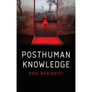 Posthuman Knowledge | Rosi Braidotti (ISBN: 9781509535262)