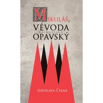 Mikuláš, vévoda opavský - Jaroslava Černá