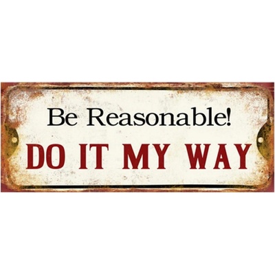 Nástěnná kovová cedule Be Reasonable – 50x1x20 cm